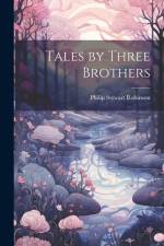 Tales by Three Brothers af Philip Stewart Robinson
