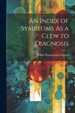 An Index of Symptoms As a Clew to Diagnosis af Ralph Winnington Leftwich