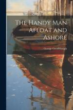The Handy Man Afloat and Ashore af George Goodenough