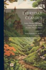 Everyday Classics: Primer-Eighth Reader, Book 8 af Franklin Thomas Baker