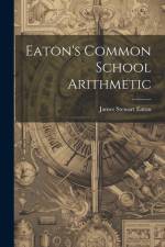 Eaton's Common School Arithmetic af James Stewart Eaton