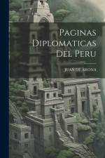 Paginas Diplomaticas Del Peru af Juan de Arona