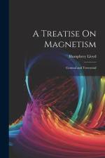 A Treatise On Magnetism: General and Terrestrial af Humphrey Lloyd