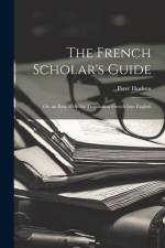 The French Scholar's Guide: Or, an Easy Help for Translation French Into English af Peter Hudson