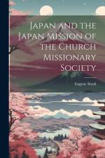 Japan and the Japan Mission of the Church Missionary Society af Eugene Stock
