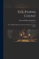 The Pawns Count: By E. Phillips Oppenheim; Wuth Frontispiece by G. Vaux Wilson af Edward Phillips Oppenheim