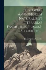 Historiae Amphibiorum Naturalis Et Literariae Fasciculus Primus[-Secundus] ... af Johann Gottlob Schneider