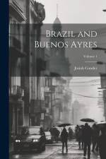 Brazil and Buenos Ayres; Volume 1 af Josiah Conder