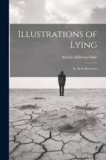 Illustrations of Lying: In All Its Branches af Amelia Alderson Opie