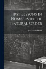 First Lessons in Numbers in the Natural Order af John Homer French
