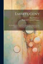 Embryogeny: An Account of the Laws Govering the Development of the Animal Egg As Ascertained Through Experiment af Reginald Crundall Punnett