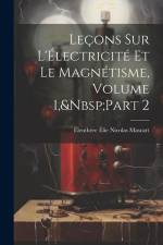 Leçons Sur L'Électricité Et Le Magnétisme, Volume 1, Part 2 af Éleuthère Élie Nicolas Mascart