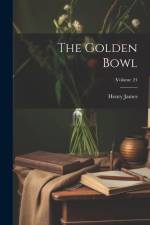 The Golden Bowl; Volume 24 af Henry James
