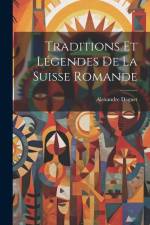 Traditions Et Légendes De La Suisse Romande af Alexandre Daguet