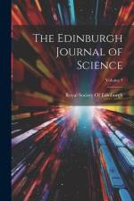 The Edinburgh Journal of Science; Volume 7 af Royal Society of Edinburgh