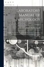 Laboratory Manual of Psychology: Volume Two of a Series of Text-Books Designed to Introduce the Student to the Methods and Principles of Scientific Ps af Charles Hubbard Judd