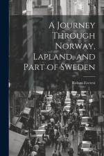 A Journey Through Norway, Lapland, and Part of Sweden af Robert Everest
