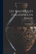 Les Majoliques Italiennes En Italie af Emile Molinier
