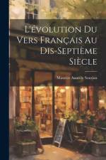 L'évolution Du Vers Français Au Dis-Septième Siècle af Maurice Anatole Souriau