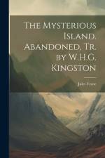 The Mysterious Island. Abandoned, Tr. by W.H.G. Kingston af Jules Verne