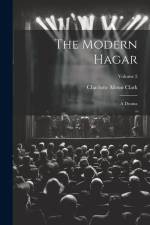 The Modern Hagar: A Drama; Volume 2 af Charlotte Moon Clark