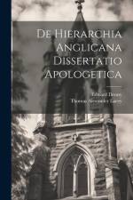 De Hierarchia Anglicana Dissertatio Apologetica af Thomas Alexander Lacey
