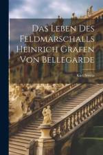 Das Leben Des Feldmarschalls Heinrich Grafen Von Bellegarde af Karl Smola