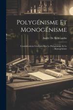 Polygénisme Et Monogénisme: Considérations Générales Sur Le Polygénisme Et Le Monogénisme af André de Bellecombe