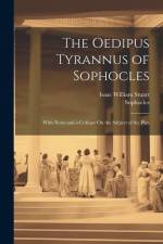 The Oedipus Tyrannus of Sophocles: With Notes and a Critique On the Subject of the Play af Isaac William Stuart