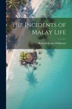The Incidents of Malay Life af Richard James Wilkinson