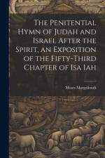 The Penitential Hymn of Judah and Israel After the Spirit, an Exposition of the Fifty-Third Chapter of Isa Iah af Moses Margoliouth
