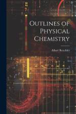 Outlines of Physical Chemistry af Albert Reychler