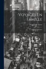 Voyages En Famille: Notes Et Souvenirs af Pseud J. Ch Viator