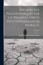 Recherches Philosophiques Sur Les Premiers Objets Des Connaissances Morales; Volume 9 af Louis-Gabriel-Ambroise Bonald