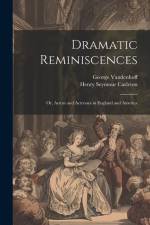 Dramatic Reminiscences: Or, Actors and Actresses in England and America af George Vandenhoff