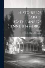 Histoire De Sainte Catherine De Sienne (1347-1380). af Emile Chavin De Malan