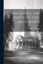 Tom Gillies, the Knots He Tied and Untied af George Gladstone