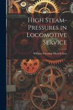 High Steam-Pressures in Locomotive Service af William Freeman Myrick Goss