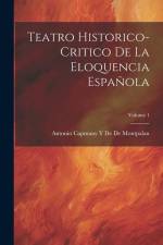 Teatro Historico-Critico De La Eloquencia Española; Volume 1 af Antonio Capmany y. de de Montpalau