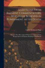 Selections From Eminent Commentators, Who Have Believed in Punishment After Death: Wherein They Have Agreed With Universalists in Their Interpretation af Lucius Robinson Paige