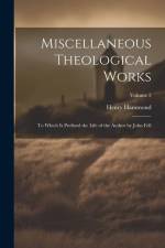 Miscellaneous Theological Works: To Which Is Prefixed the Life of the Author by John Fell; Volume 2 af Henry Hammond