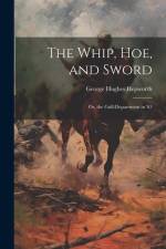 The Whip, Hoe, and Sword; Or, the Gulf-Department in '63 af George Hughes Hepworth