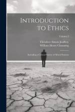 Introduction to Ethics: Including a Critical Survey of Moral Systems; Volume 2 af William Henry Channing