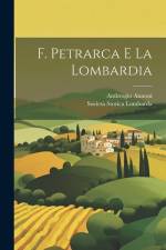 F. Petrarca E La Lombardia af Societa Storica Lombarda