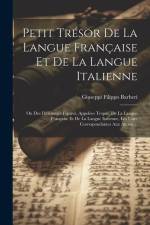 Petit Trésor De La Langue Française Et De La Langue Italienne: Ou Des Différentes Figures, Appelées Tropes, De La Langue Française Et De La Langue Ita af Giuseppi Filippo Barberi