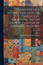 Narrative of a Journey Through the Province of Khorassan and On the N. W. Frontier of Afghanistan in 1875; Volume 2 af Charles Metcalfe Macgregor