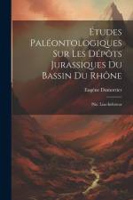 Études Paléontologiques Sur Les Dépôts Jurassiques Du Bassin Du Rhône: Ptie. Lias-Inférieur af Eugène Dumortier