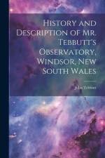 History and Description of Mr. Tebbutt's Observatory, Windsor, New South Wales af John Tebbutt