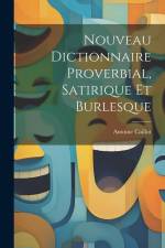 Nouveau Dictionnaire Proverbial, Satirique Et Burlesque af Antoine Caillot