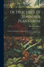 De Fructibus Et Seminibus Plantarum: Continens Seminum Centuriae Quinque Posteriories (Lii, 520 P., [1 P. Errata], Pl. 80-180) af Joseph Gaertner